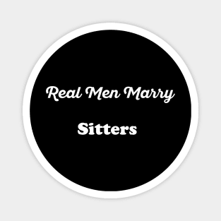 Real Men Marry Sitters Gift for Husband T-Shirt Magnet